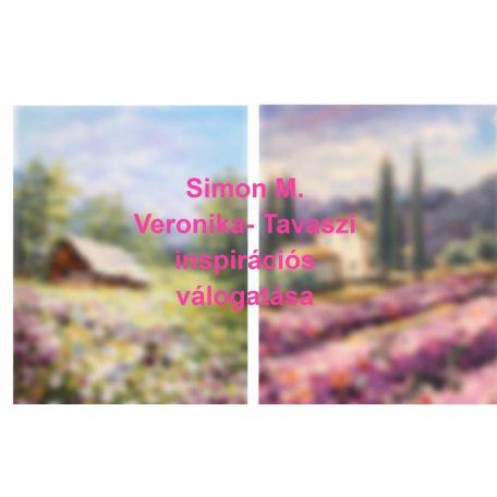 Simon M. Veronika – Tavaszi Inspirációs Válogatása